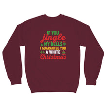 Jingle My Bells Sweater I’ll Give You a White Christmas Naughty Sweatshirt