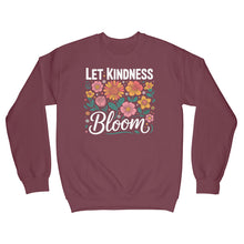 Let Kindness Bloom Sweatshirt Be Kind Sweater
