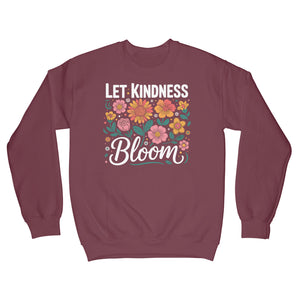 Let Kindness Bloom Sweatshirt Be Kind Sweater