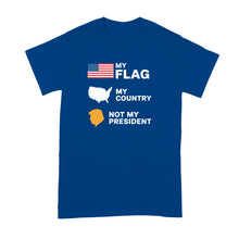 My Flag My Country Not My President T-Shirt Anti 47 Shirt