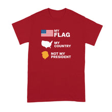 My Flag My Country Not My President T-Shirt Anti 47 Shirt