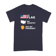 My Flag My Country Not My President T-Shirt Anti 47 Shirt