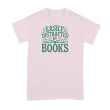 Easily Distracted by Books Shirt Book Lover Tshirt Reading T-Shirt
