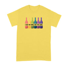 I Like the Wine Not the Label Shirt For LGBTQ Tshirt Quote LGBT Gift