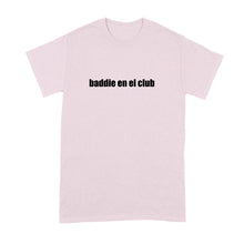 Baddie En El Club Shirt