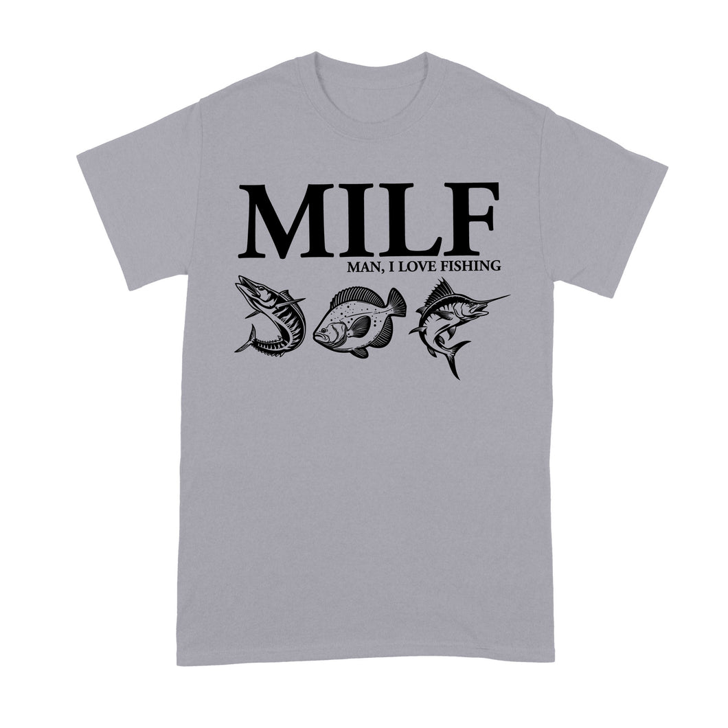 Man I Love Fishing Shirt Funny MILF Tshirt for Fisherman Fish T-Shirt