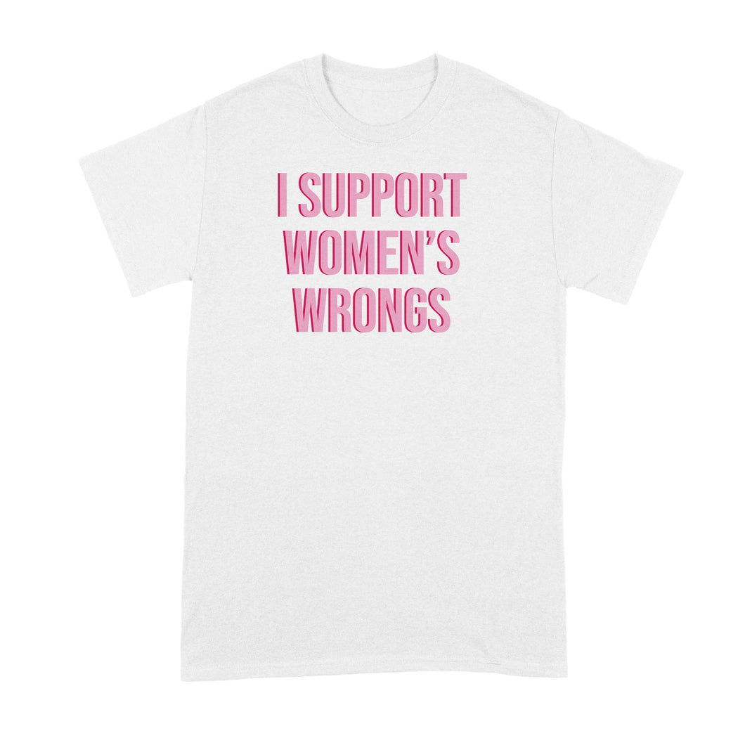 I Support Womens Wrongs Shirt Women’s Rights Tshirt Tshirts
