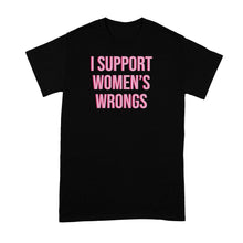 I Support Womens Wrongs Shirt Women’s Rights Tshirt Tshirts