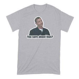 You Sure About That Tshirt I Think You Should Leave Shirt