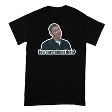 You Sure About That Tshirt I Think You Should Leave Shirt
