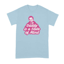 Pedro Pascal Shirt Daddy is a State of Mind Tshirt