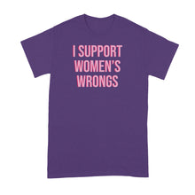 I Support Womens Wrongs Shirt Women’s Rights Tshirt Tshirts