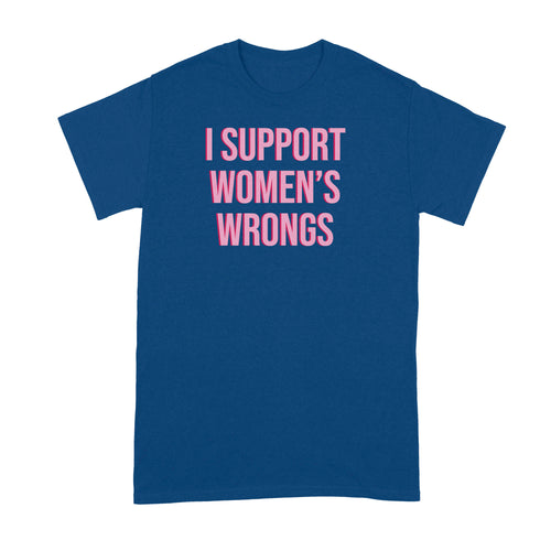 I Support Womens Wrongs Shirt Women’s Rights Tshirt Tshirts