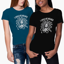 I Could Be Meaner Shirt Medusa Tshirt