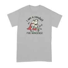 I Am A Conduit For Nonsense T-Shirt Funny Frog Meme Shirt Tshirt