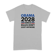 Obama 2028 Since Rules Don't Exist Anymore Shirt