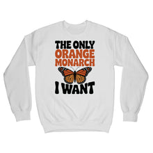 The Only Orange Monarch I Want Sweatshirt Butterfly Sweater