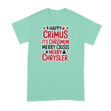 Happy Crimus Shirt Merry Crisis It’s Chrismun Tshirt Funny Xmas Quote T-Shirt
