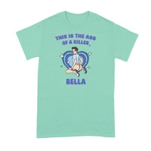 This is the Ass of a Killer Bella Shirt Funny Movie Meme Tshirt LGBT Tee