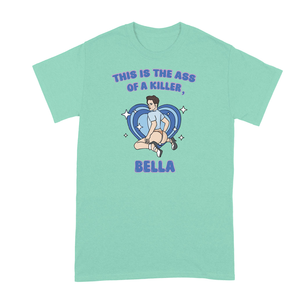This is the Ass of a Killer Bella Shirt Funny Movie Meme Tshirt LGBT Tee
