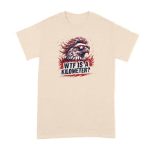WTF is a Kilometer Shirt Eagle Mullet Tshirt Funny American Merica T-Shirt