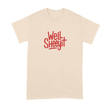 Well Sheeyit Shirt Southern Humor Country Quote T-Shirt