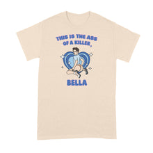 This is the Ass of a Killer Bella Shirt Funny Movie Meme Tshirt LGBT Tee