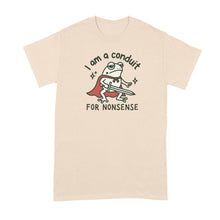 I Am A Conduit For Nonsense T-Shirt Funny Frog Meme Shirt Tshirt