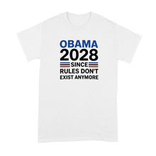 Obama 2028 Since Rules Don't Exist Anymore Shirt