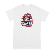 WTF is a Kilometer Shirt Eagle Mullet Tshirt Funny American Merica T-Shirt