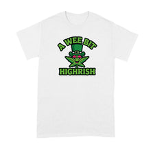 A Wee Bit Highrish Shirt Funny St Patricks Day Tshirt Irish Humor T Shirts