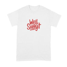 Well Sheeyit Shirt Southern Humor Country Quote T-Shirt