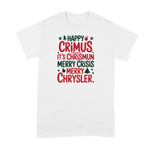 Happy Crimus Shirt Merry Crisis It’s Chrismun Tshirt Funny Xmas Quote T-Shirt