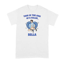 This is the Ass of a Killer Bella Shirt Funny Movie Meme Tshirt LGBT Tee