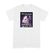 I Do Not Think Therefore I Do Not Am Shirt Funny Possum Tshirt Opossum Lover