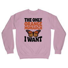 The Only Orange Monarch I Want Sweatshirt Butterfly Sweater
