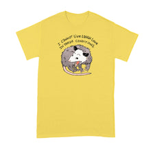 I Cannot Live Laugh Love in These Conditions T‑Shirt – Funny Opossum Meme Tee, Feral Girl Humor Shirt for Anxious Millennials, Casual Graphic Top for Women and Men