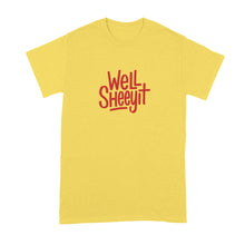 Well Sheeyit Shirt Southern Humor Country Quote T-Shirt
