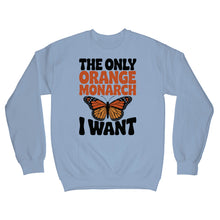 The Only Orange Monarch I Want Sweatshirt Butterfly Sweater
