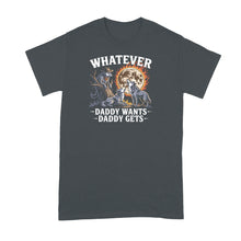 What Ever Daddy Wants Gets Shirt Funny Werewolf Meme Tshirt Wolf Wolves Three Moon T-Shirt