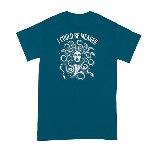 I Could Be Meaner Shirt Medusa Tshirt