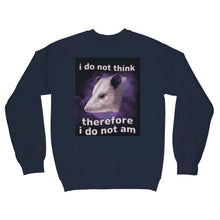 I Do Not Think Therefore I Do Not Am Sweater Possum Sweatshirt Funny Opossum