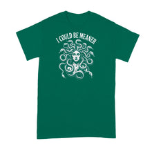 I Could Be Meaner Shirt Medusa Tshirt