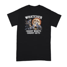 What Ever Daddy Wants Gets Shirt Funny Werewolf Meme Tshirt Wolf Wolves Three Moon T-Shirt