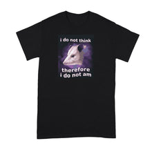 I Do Not Think Therefore I Do Not Am Shirt Funny Possum Tshirt Opossum Lover