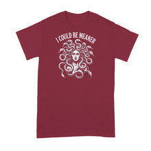 I Could Be Meaner Shirt Medusa Tshirt