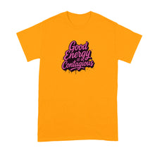 Good Energy is Contagious Shirt Positive Energy Tshirt Vibes Tee