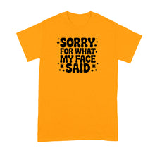 Sorry for What My Face Said Shirt Sarcastic Funny Mood Humor Tshirt for Her