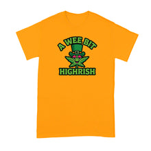 A Wee Bit Highrish Shirt Funny St Patricks Day Tshirt Irish Humor T Shirts