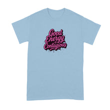 Good Energy is Contagious Shirt Positive Energy Tshirt Vibes Tee